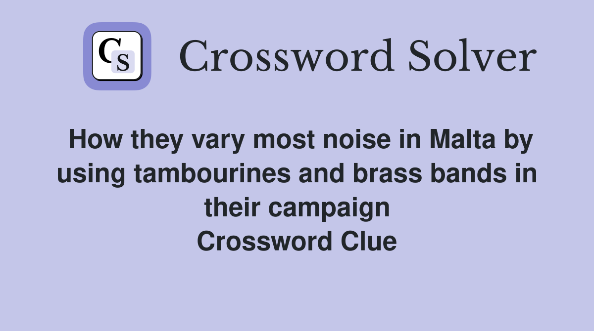 How they vary most noise in Malta by using tambourines and brass bands
